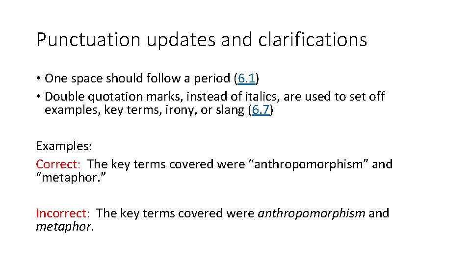 Punctuation updates and clarifications • One space should follow a period (6. 1) •