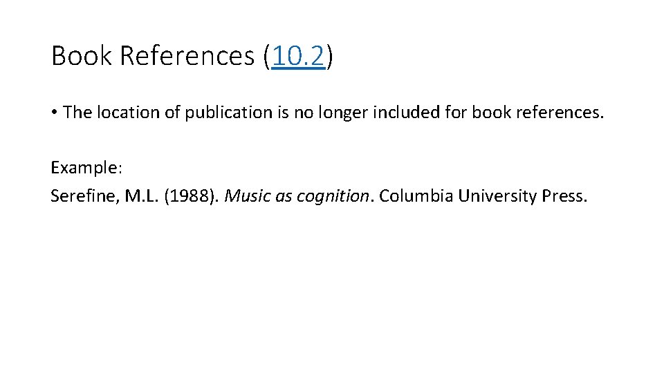 Book References (10. 2) • The location of publication is no longer included for