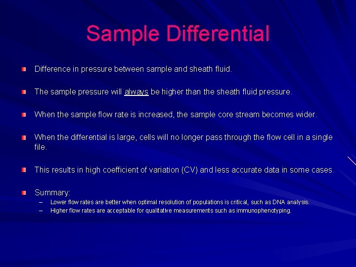 Sample Differential Difference in pressure between sample and sheath fluid. The sample pressure will Sample Differential Difference in pressure between sample and sheath fluid. The sample pressure will