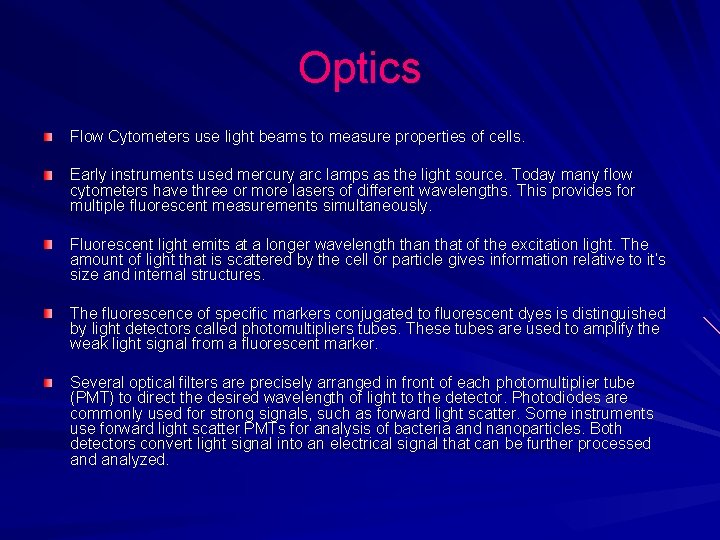 Optics Flow Cytometers use light beams to measure properties of cells. Early instruments used Optics Flow Cytometers use light beams to measure properties of cells. Early instruments used