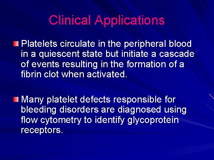 Clinical Applications Platelets circulate in the peripheral blood in a quiescent state but initiate Clinical Applications Platelets circulate in the peripheral blood in a quiescent state but initiate