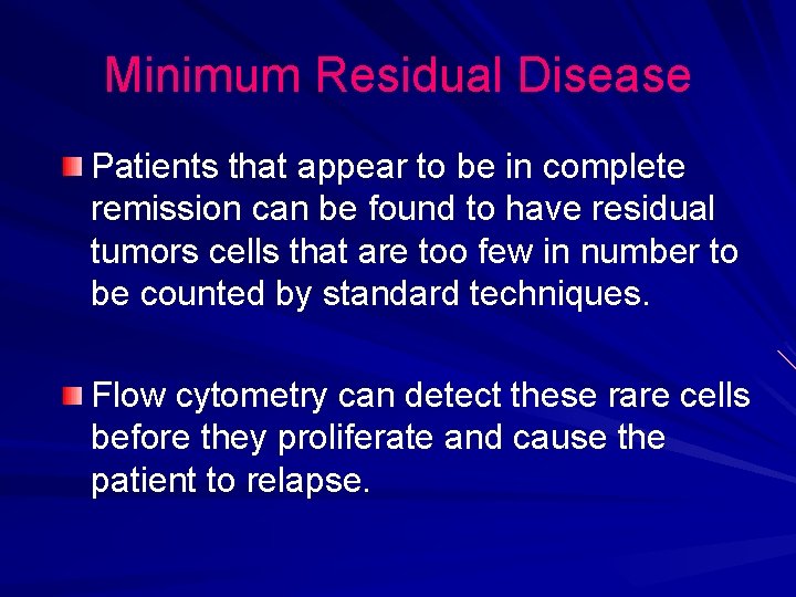 Minimum Residual Disease Patients that appear to be in complete remission can be found Minimum Residual Disease Patients that appear to be in complete remission can be found