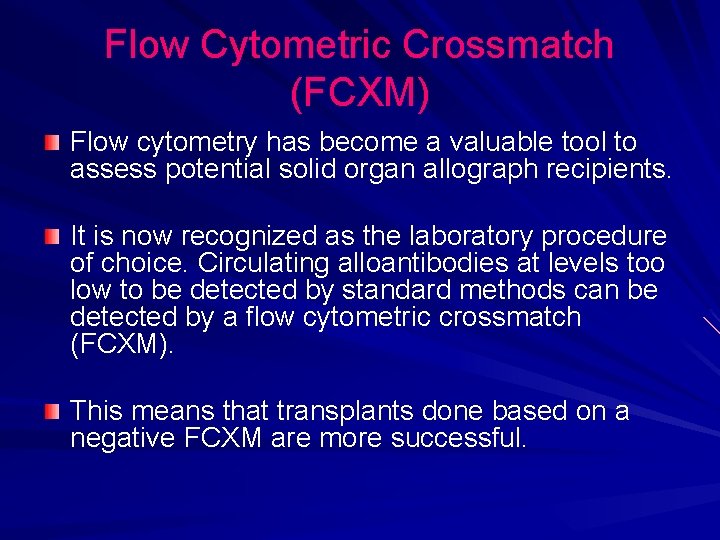 Flow Cytometric Crossmatch (FCXM) Flow cytometry has become a valuable tool to assess potential Flow Cytometric Crossmatch (FCXM) Flow cytometry has become a valuable tool to assess potential