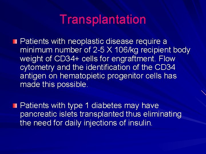 Transplantation Patients with neoplastic disease require a minimum number of 2 -5 X 106/kg Transplantation Patients with neoplastic disease require a minimum number of 2 -5 X 106/kg