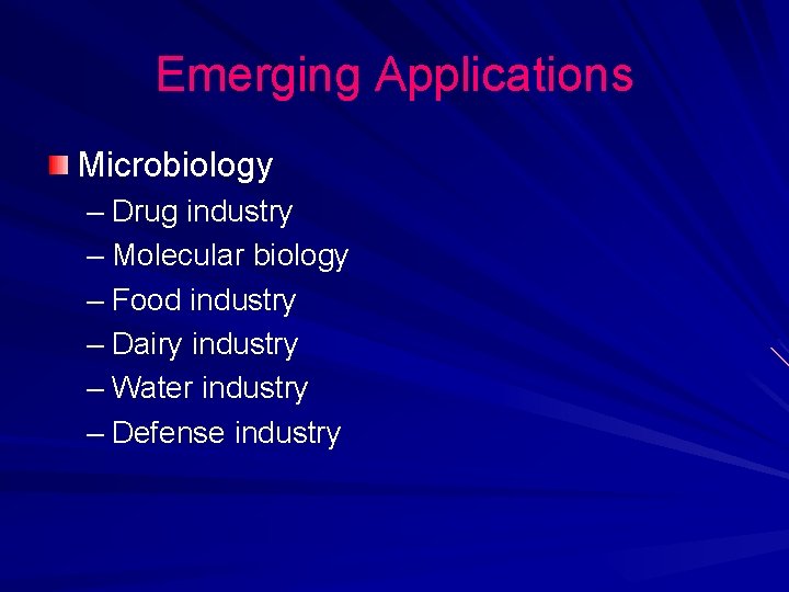 Emerging Applications Microbiology – Drug industry – Molecular biology – Food industry – Dairy Emerging Applications Microbiology – Drug industry – Molecular biology – Food industry – Dairy