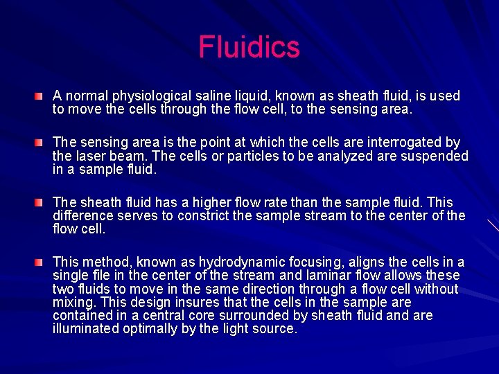 Fluidics A normal physiological saline liquid, known as sheath fluid, is used to move Fluidics A normal physiological saline liquid, known as sheath fluid, is used to move