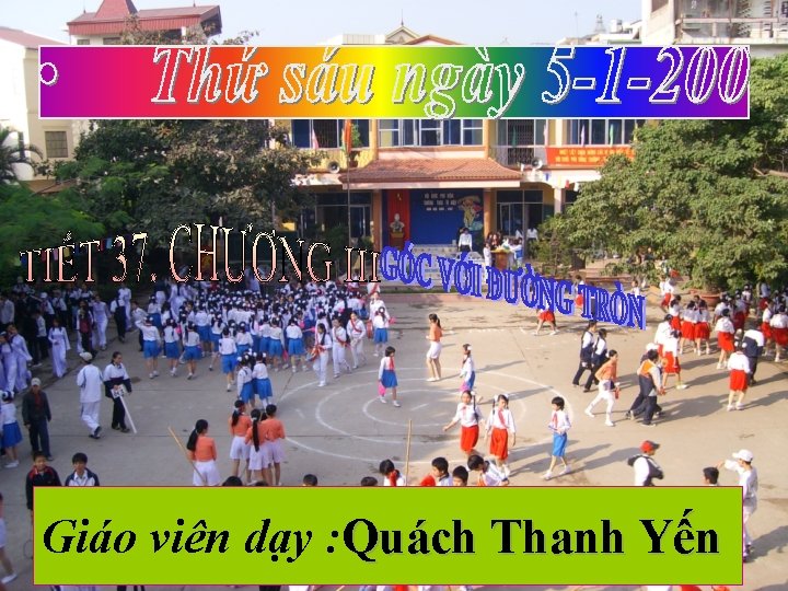 Giáo viên dạy : Quách Thanh Yến 