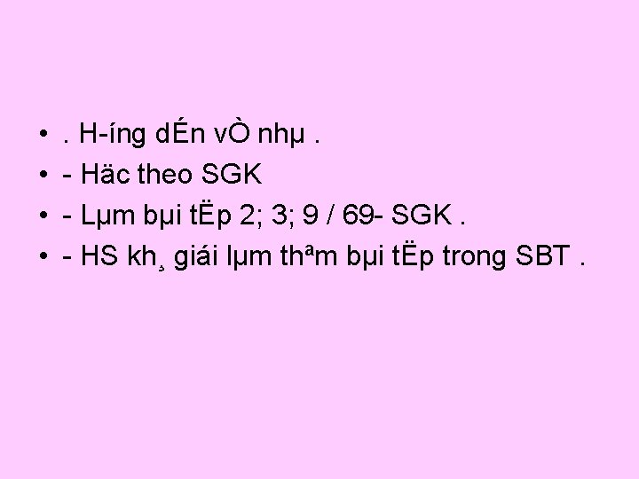  • • . H íng dÉn vÒ nhµ. Häc theo SGK Lµm bµi