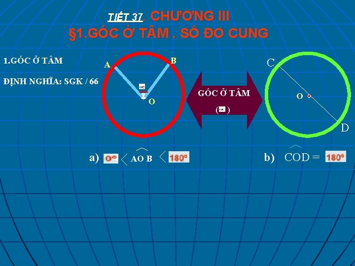 CHƯƠNG III § 1. GÓC Ở T M. SỐ ĐO CUNG TIẾT 37. 1.