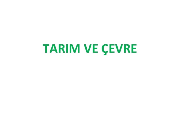 TARIM VE ÇEVRE 