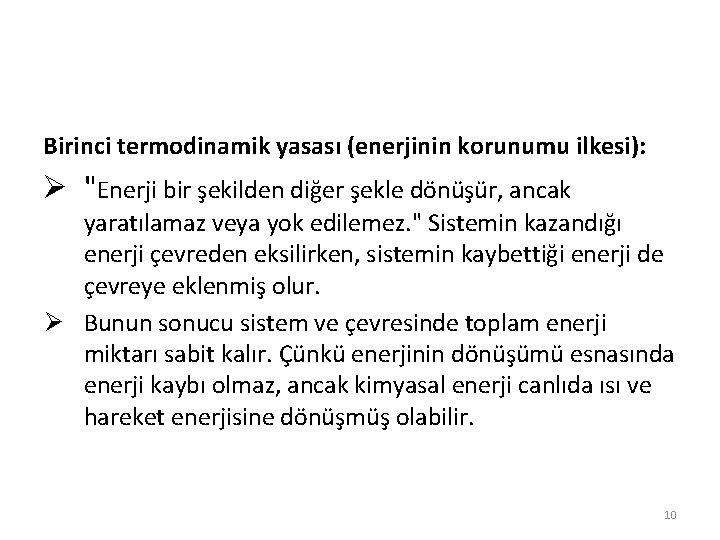 Birinci termodinamik yasası (enerjinin korunumu ilkesi): Ø "Enerji bir şekilden diğer şekle dönüşür, ancak