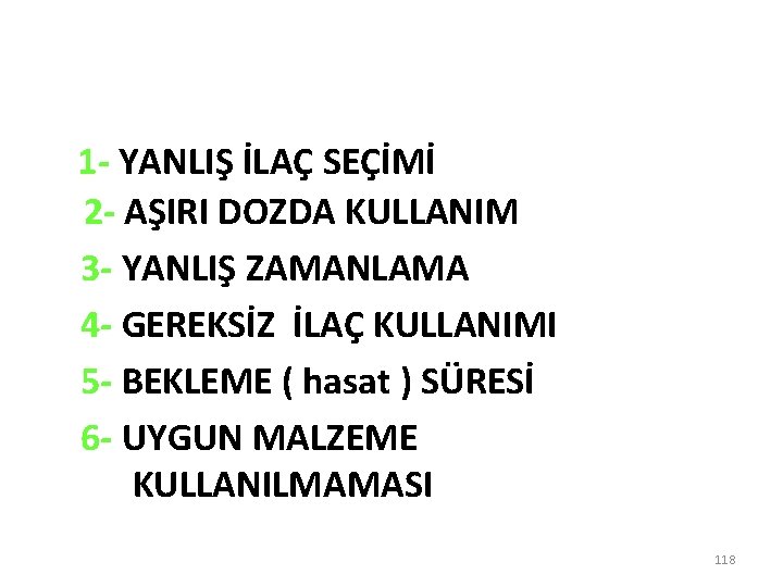 1 - YANLIŞ İLAÇ SEÇİMİ 2 - AŞIRI DOZDA KULLANIM 3 - YANLIŞ ZAMANLAMA