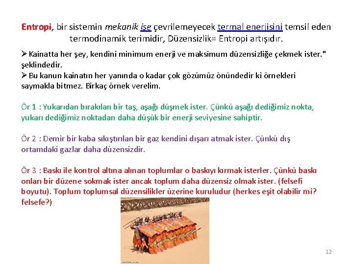 Entropi, bir sistemin mekanik işe çevrilemeyecek termal enerjisini temsil eden termodinamik terimidir, Düzensizlik= Entropi