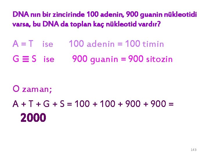 DNA nın bir zincirinde 100 adenin, 900 guanin nükleotidi varsa, bu DNA da toplan