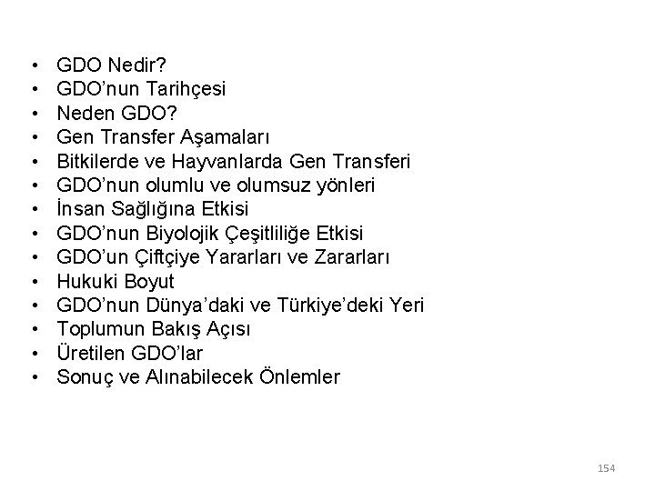  • • • • GDO Nedir? GDO’nun Tarihçesi Neden GDO? Gen Transfer Aşamaları