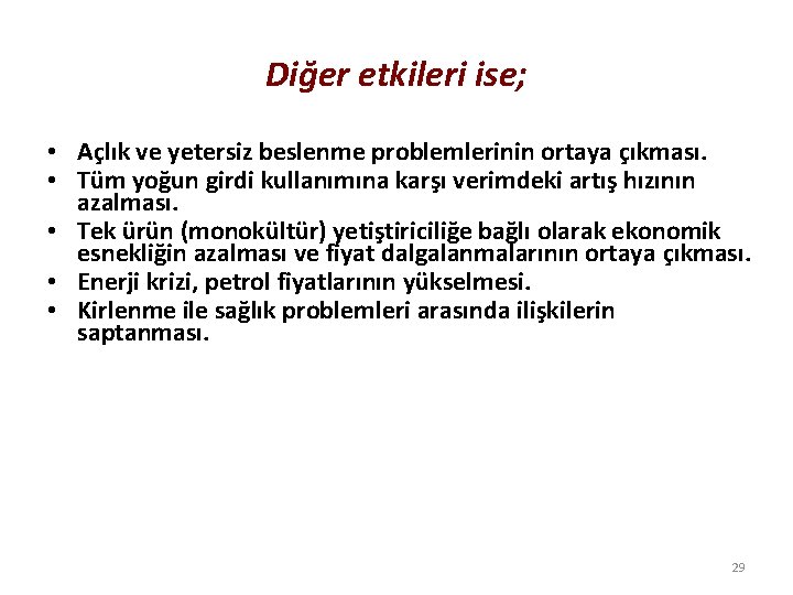 Diğer etkileri ise; • Açlık ve yetersiz beslenme problemlerinin ortaya çıkması. • Tüm yoğun