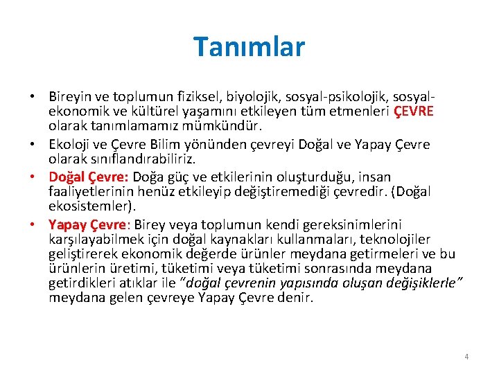 Tanımlar • Bireyin ve toplumun fiziksel, biyolojik, sosyal-psikolojik, sosyalekonomik ve kültürel yaşamını etkileyen tüm Tanımlar • Bireyin ve toplumun fiziksel, biyolojik, sosyal-psikolojik, sosyalekonomik ve kültürel yaşamını etkileyen tüm