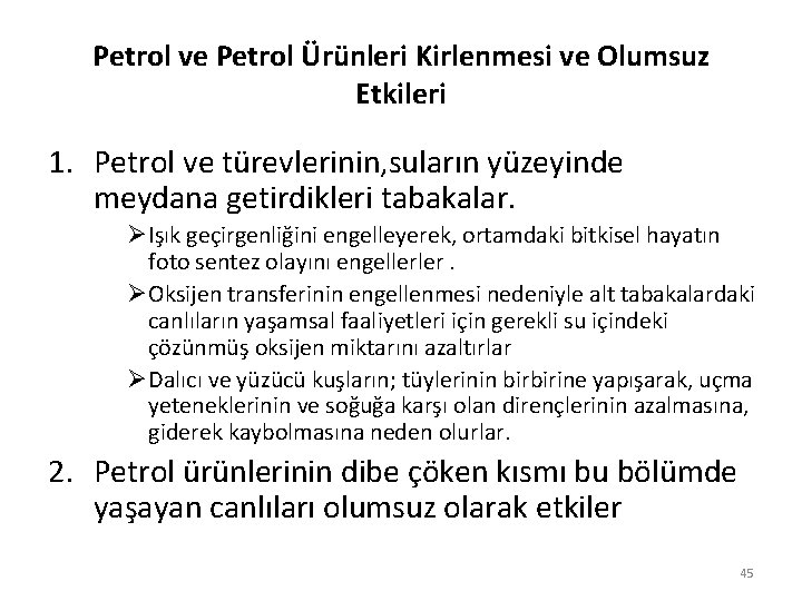 Petrol ve Petrol Ürünleri Kirlenmesi ve Olumsuz Etkileri 1. Petrol ve türevlerinin, suların yüzeyinde