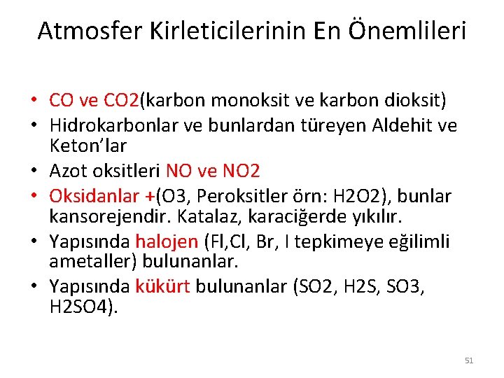 Atmosfer Kirleticilerinin En Önemlileri • CO ve CO 2(karbon monoksit ve karbon dioksit) •