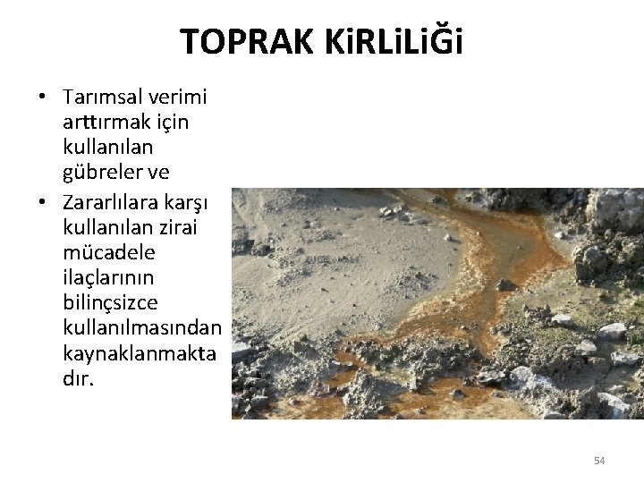 TOPRAK Ki. RLi. LiĞi • Tarımsal verimi arttırmak için kullanılan gübreler ve • Zararlılara