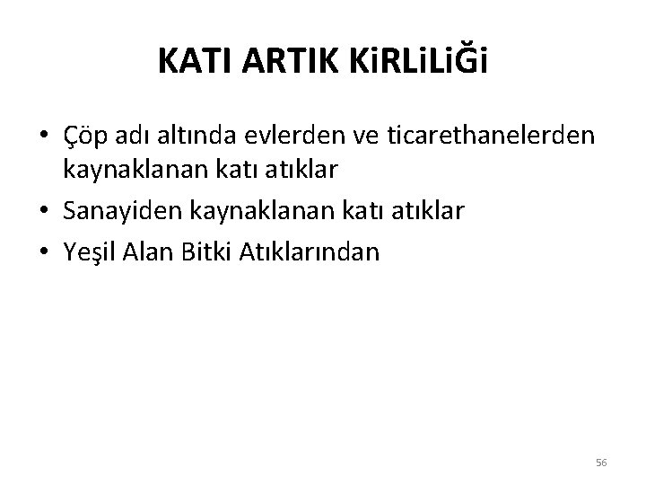 KATI ARTIK Ki. RLi. LiĞi • Çöp adı altında evlerden ve ticarethanelerden kaynaklanan katı KATI ARTIK Ki. RLi. LiĞi • Çöp adı altında evlerden ve ticarethanelerden kaynaklanan katı