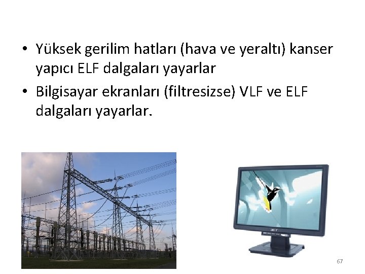 • Yüksek gerilim hatları (hava ve yeraltı) kanser yapıcı ELF dalgaları yayarlar • • Yüksek gerilim hatları (hava ve yeraltı) kanser yapıcı ELF dalgaları yayarlar •
