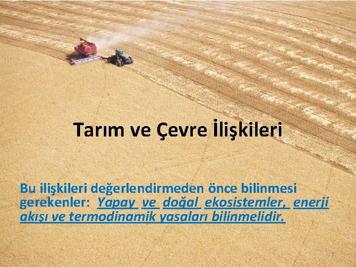 Tarım ve Çevre İlişkileri Bu ilişkileri değerlendirmeden önce bilinmesi gerekenler: Yapay ve doğal ekosistemler, Tarım ve Çevre İlişkileri Bu ilişkileri değerlendirmeden önce bilinmesi gerekenler: Yapay ve doğal ekosistemler,