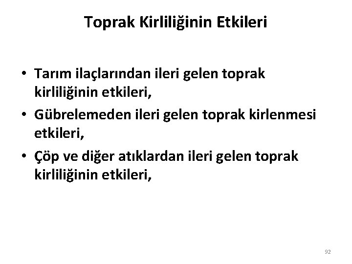 Toprak Kirliliğinin Etkileri • Tarım ilaçlarından ileri gelen toprak kirliliğinin etkileri, • Gübrelemeden ileri Toprak Kirliliğinin Etkileri • Tarım ilaçlarından ileri gelen toprak kirliliğinin etkileri, • Gübrelemeden ileri