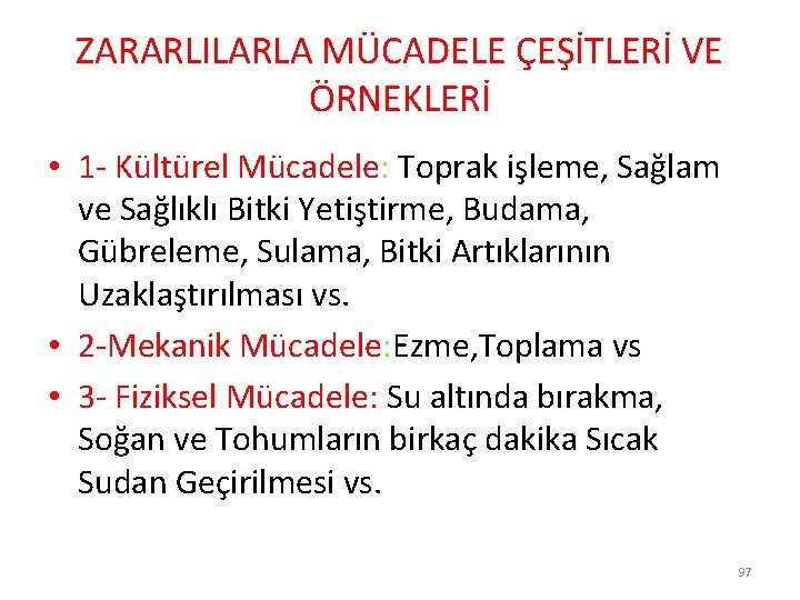 ZARARLILARLA MÜCADELE ÇEŞİTLERİ VE ÖRNEKLERİ • 1 - Kültürel Mücadele: Toprak işleme, Sağlam ve