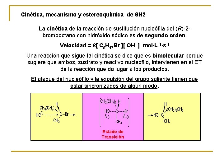 Cinética, mecanismo y estereoquímica de SN 2 La cinética de la reacción de sustitución