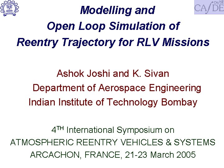 Modelling and Open Loop Simulation of Reentry Trajectory for RLV Missions Ashok Joshi and