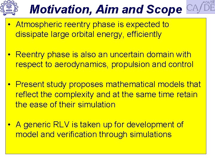 Motivation, Aim and Scope • Atmospheric reentry phase is expected to dissipate large orbital