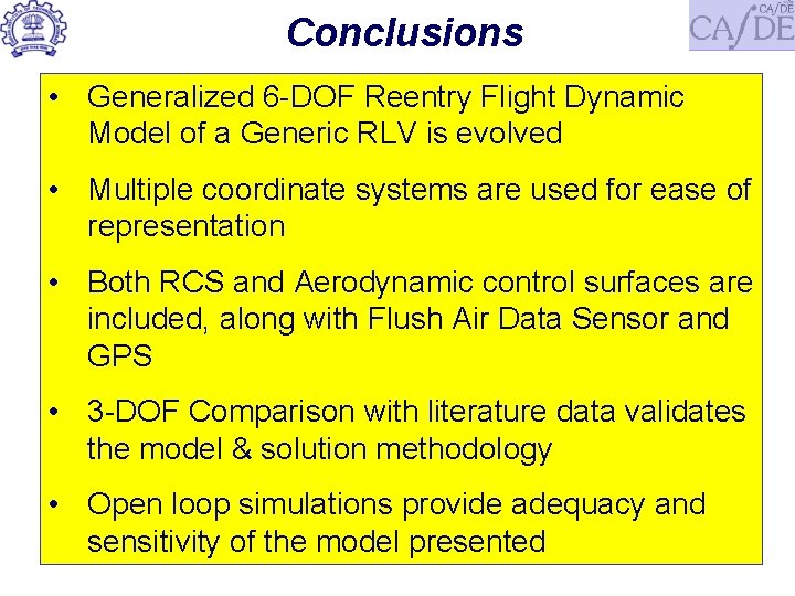 Conclusions • Generalized 6 -DOF Reentry Flight Dynamic Model of a Generic RLV is