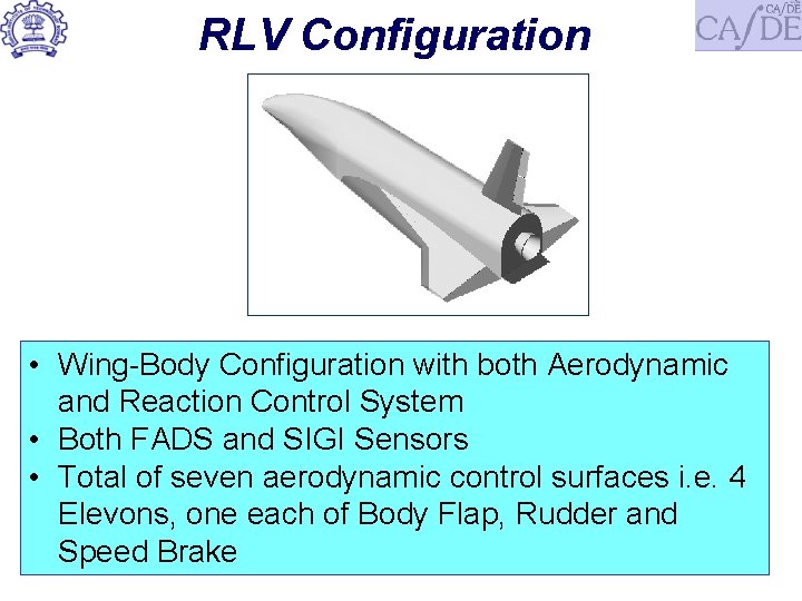 RLV Configuration • Wing-Body Configuration with both Aerodynamic and Reaction Control System • Both