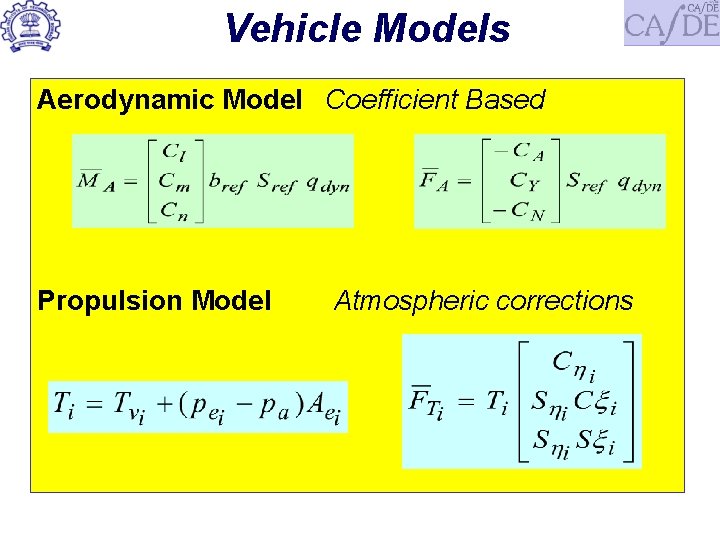 Vehicle Models Aerodynamic Model Coefficient Based Propulsion Model Atmospheric corrections 