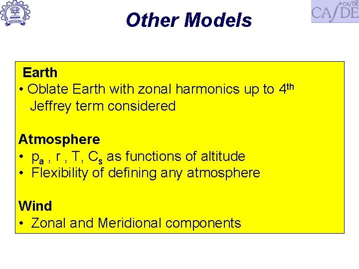 Other Models Earth • Oblate Earth with zonal harmonics up to 4 th Jeffrey