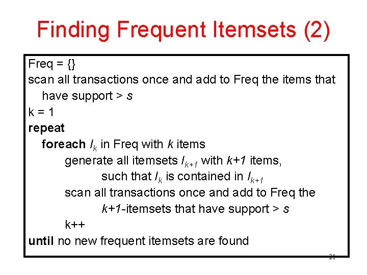 Finding Frequent Itemsets (2) Freq = {} scan all transactions once and add to