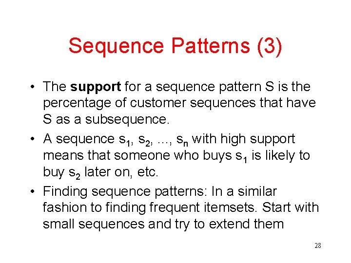 Sequence Patterns (3) • The support for a sequence pattern S is the percentage