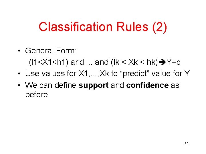 Classification Rules (2) • General Form: (l 1<X 1<h 1) and. . . and