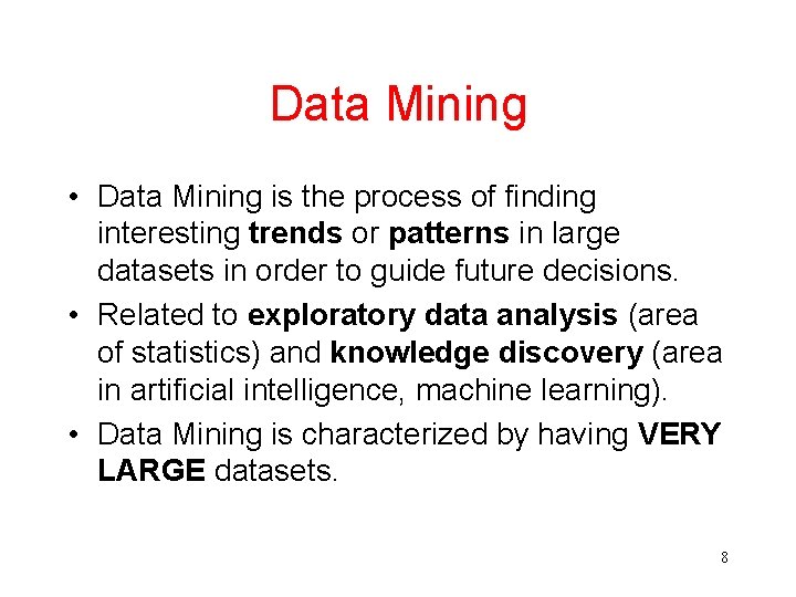 Data Mining • Data Mining is the process of finding interesting trends or patterns