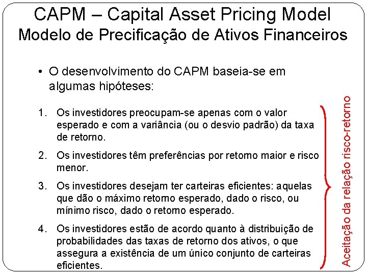 CAPM – Capital Asset Pricing Modelo de Precificação de Ativos Financeiros 1. Os investidores