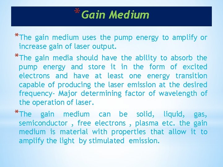 * Gain Medium *The gain medium uses the pump energy to amplify or increase * Gain Medium *The gain medium uses the pump energy to amplify or increase