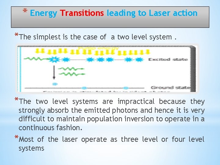 * Energy Transitions leading to Laser action *The simplest is the case of a * Energy Transitions leading to Laser action *The simplest is the case of a
