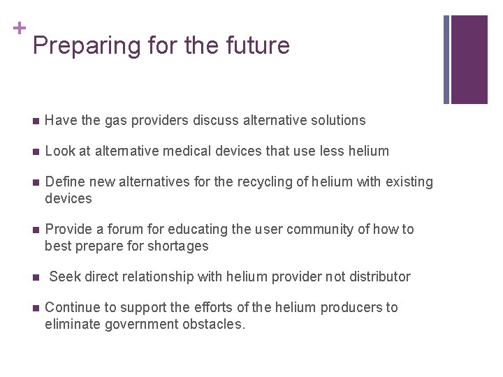 + Preparing for the future n Have the gas providers discuss alternative solutions n