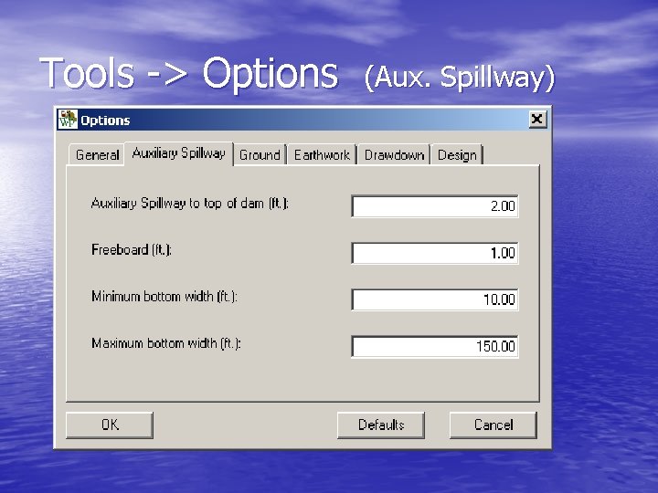 Tools -> Options (Aux. Spillway) 