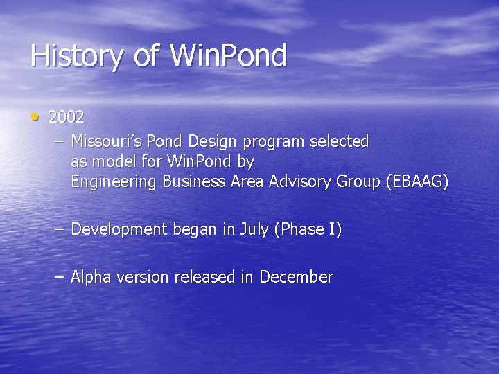 History of Win. Pond • 2002 – Missouri’s Pond Design program selected as model