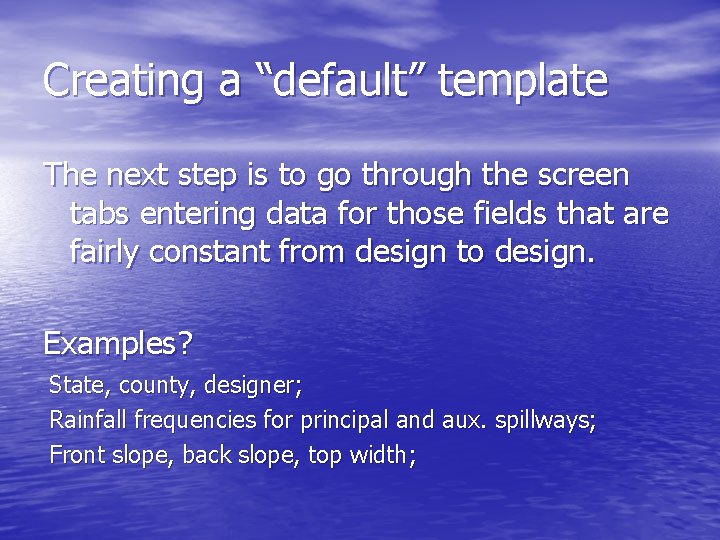 Creating a “default” template The next step is to go through the screen tabs