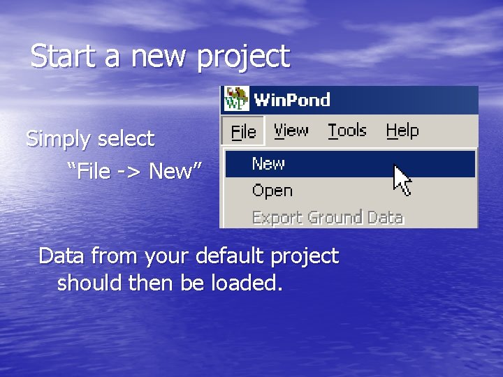 Start a new project Simply select “File -> New” Data from your default project