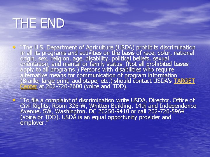 THE END • “The U. S. Department of Agriculture (USDA) prohibits discrimination in all