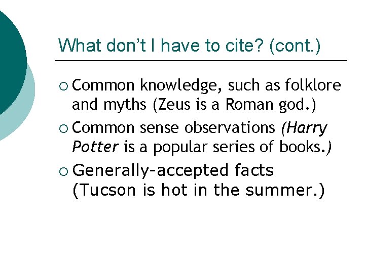 What don’t I have to cite? (cont. ) ¡ Common knowledge, such as folklore What don’t I have to cite? (cont. ) ¡ Common knowledge, such as folklore